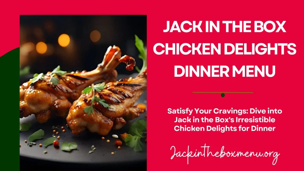 Chicken Delights at Jack in the Box Dinner Menu