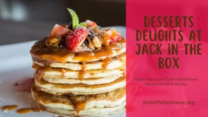 Dessert Delights at Jack in the Box lunch menu